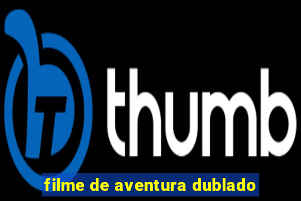 filme de aventura dublado